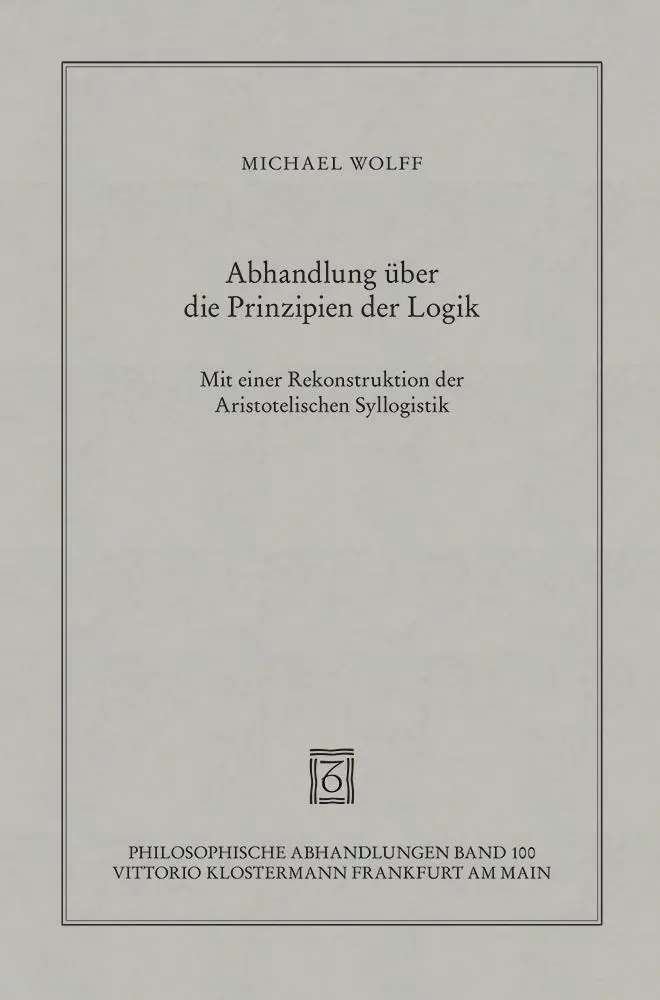 Cover: 9783465046158 | Abhandlung über die Prinzipien der Logik | Michael Wolff | Taschenbuch