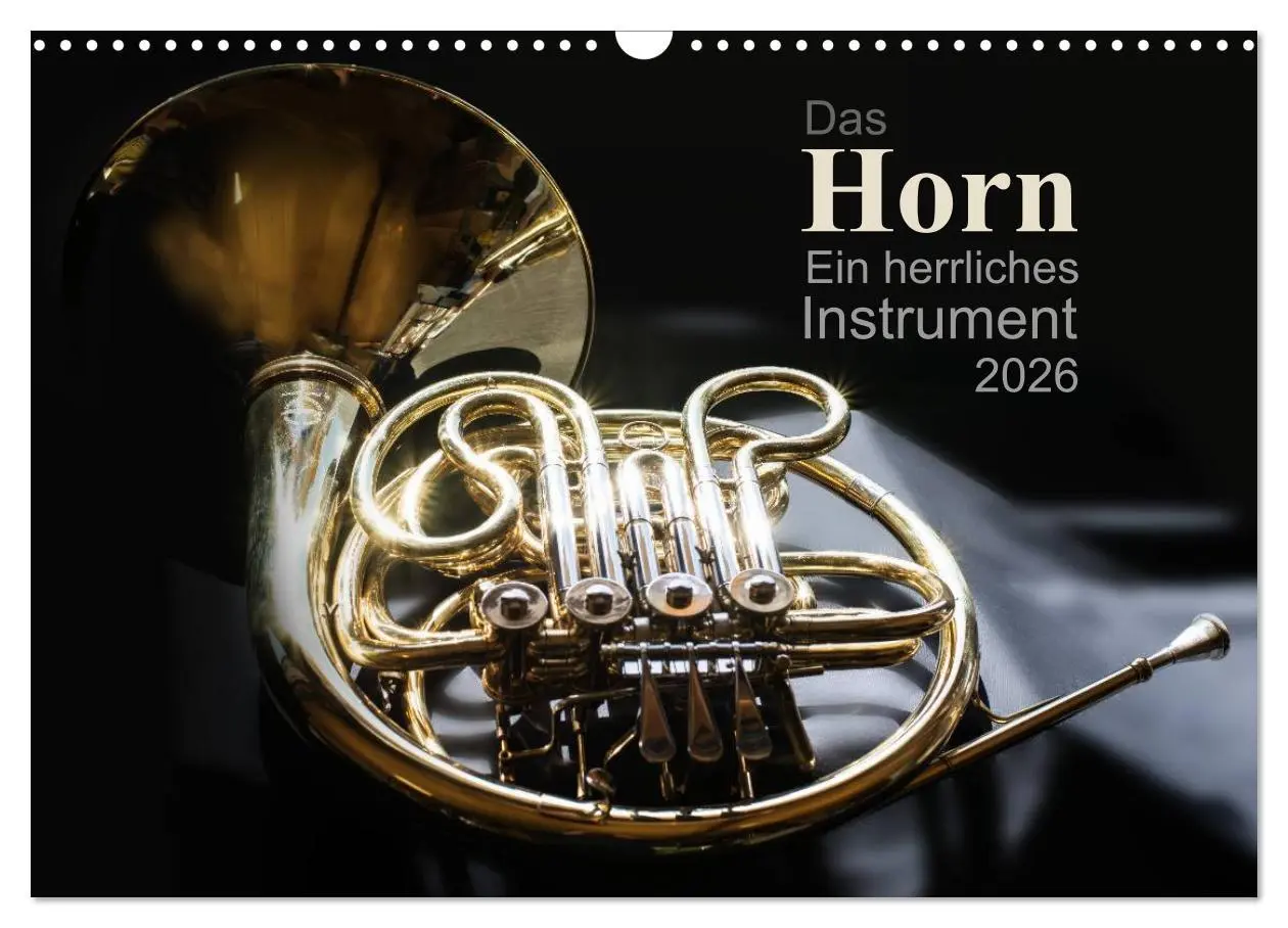 Cover: 9783516136258 | Das Horn, ein herrliches Instrument (Wandkalender 2026 DIN A3...