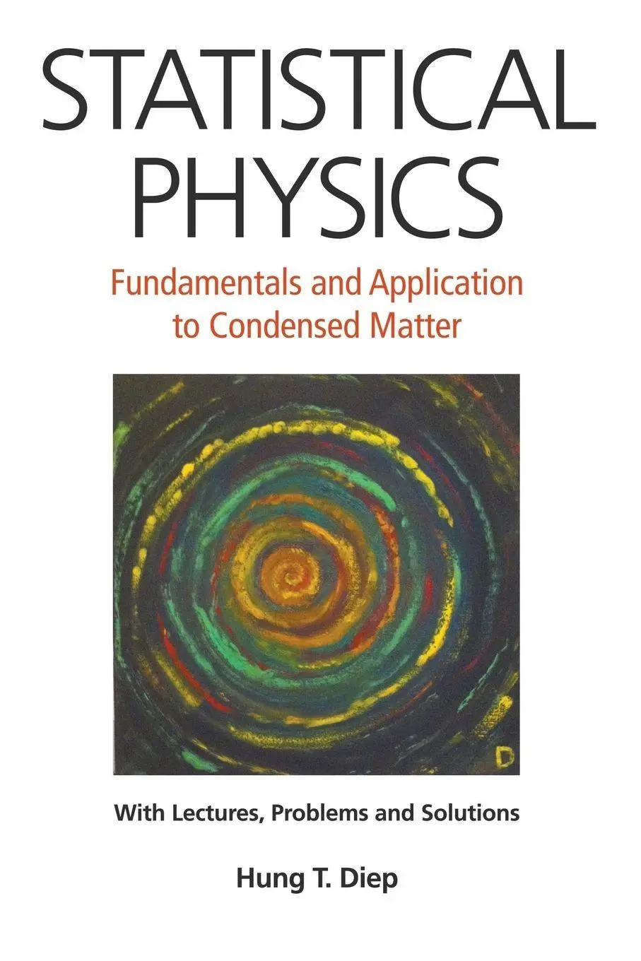 Cover: 9789814696258 | STATISTICAL PHYSICS | FUNDAMENTALS &amp; APPLICATION TO CONDENSED | T