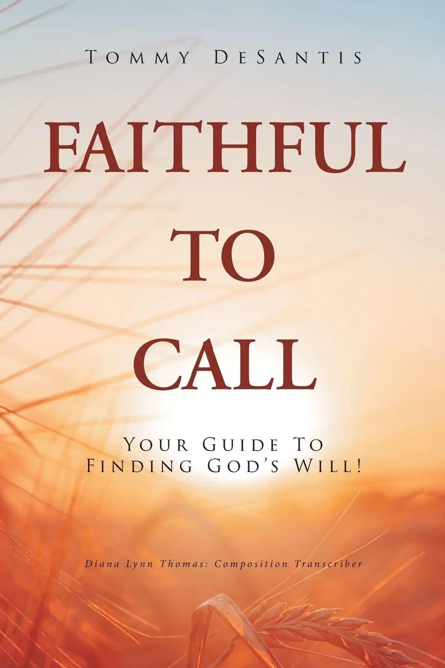 Cover: 9781644586358 | Faithful to Call | Your Guide to Finding God's Will! | Tommy DeSantis