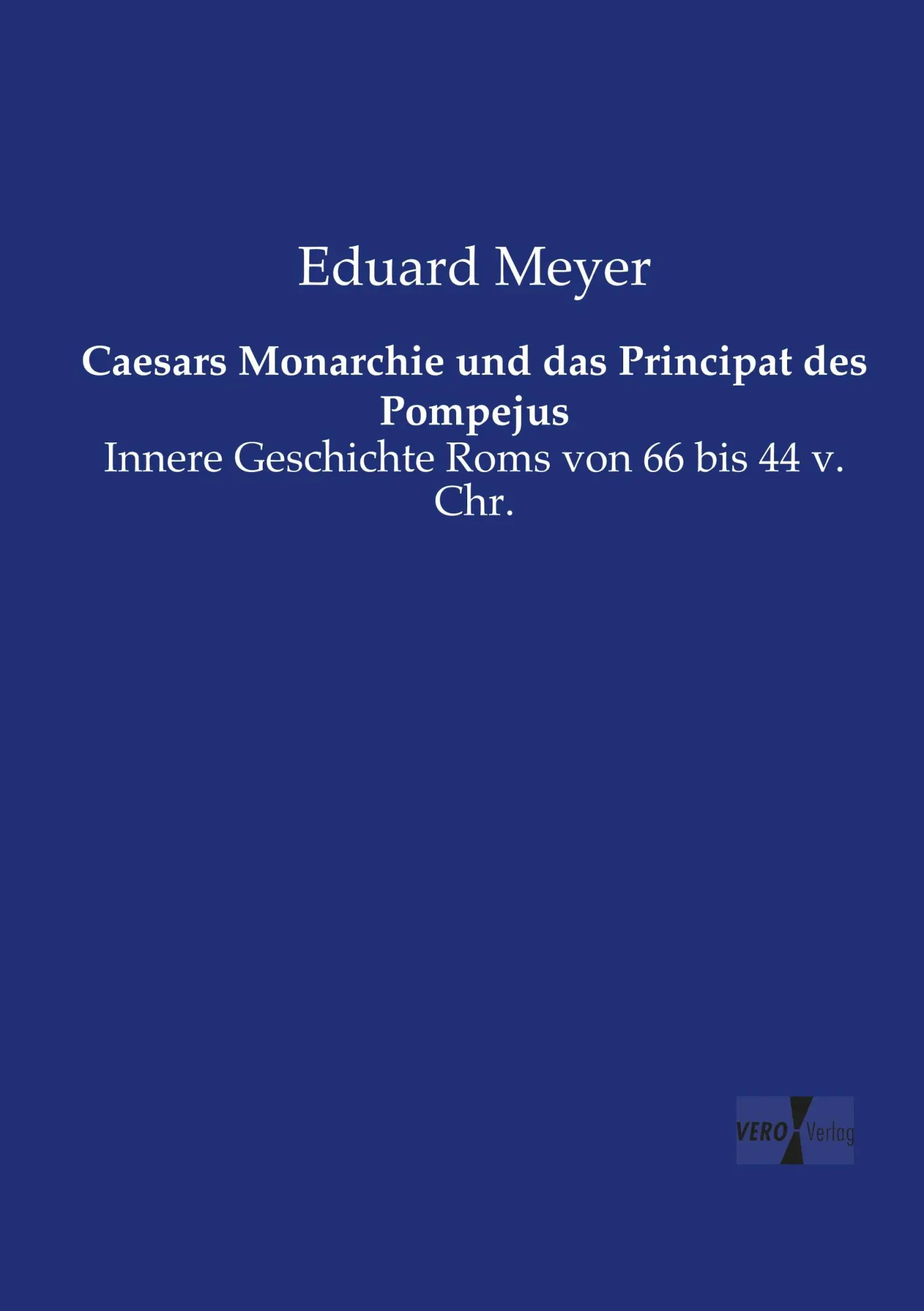 Cover: 9783737206358 | Caesars Monarchie und das Principat des Pompejus | Eduard Meyer | Buch