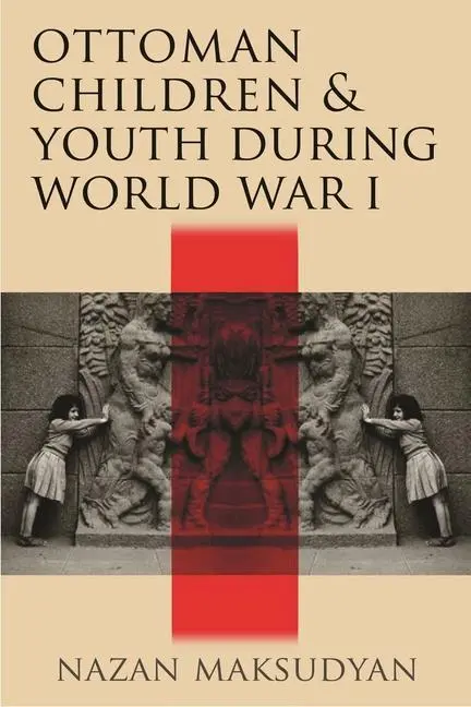 Cover: 9780815636458 | Ottoman Children and Youth during World War I | Nazan Maksudyan | Buch