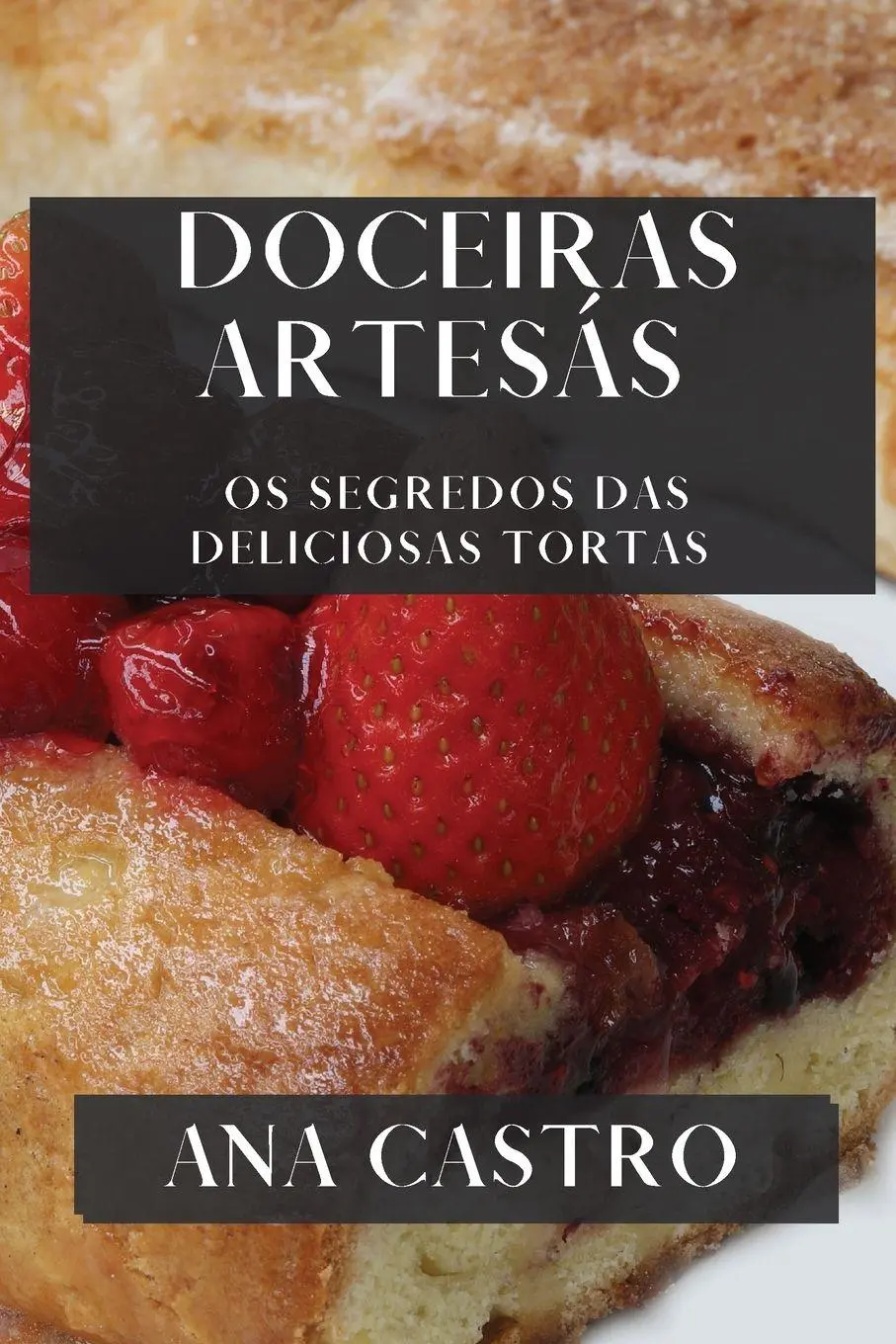 Cover: 9781835196458 | Doceiras Artesás | Os Segredos das Deliciosas Tortas | Ana Castro