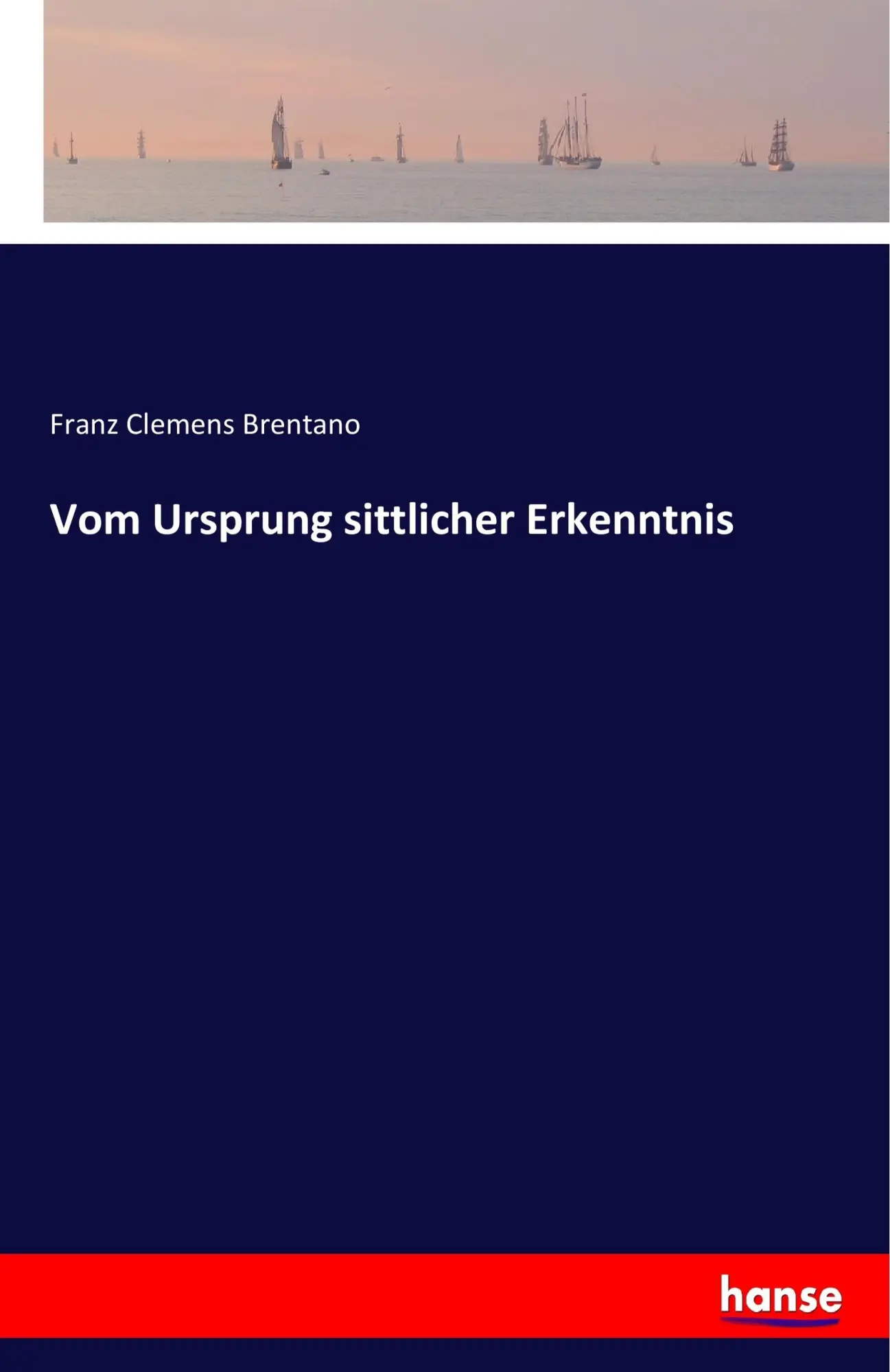 Cover: 9783741156458 | Vom Ursprung sittlicher Erkenntnis | Franz Clemens Brentano | Buch