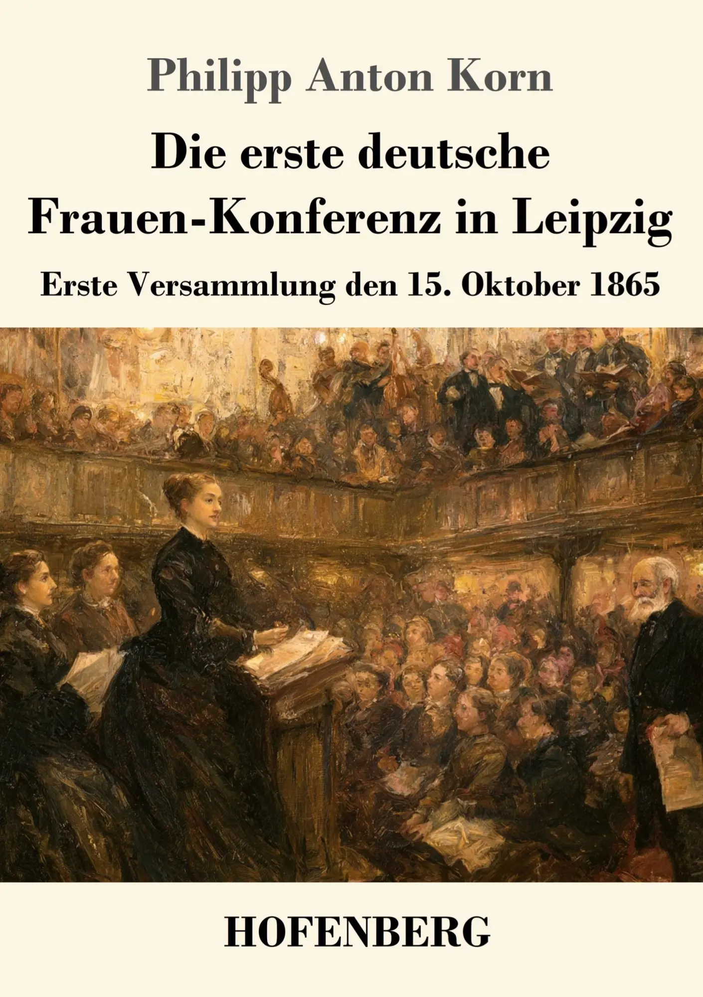 Cover: 9783743756458 | Die erste deutsche Frauen-Konferenz in Leipzig | Philipp Anton Korn