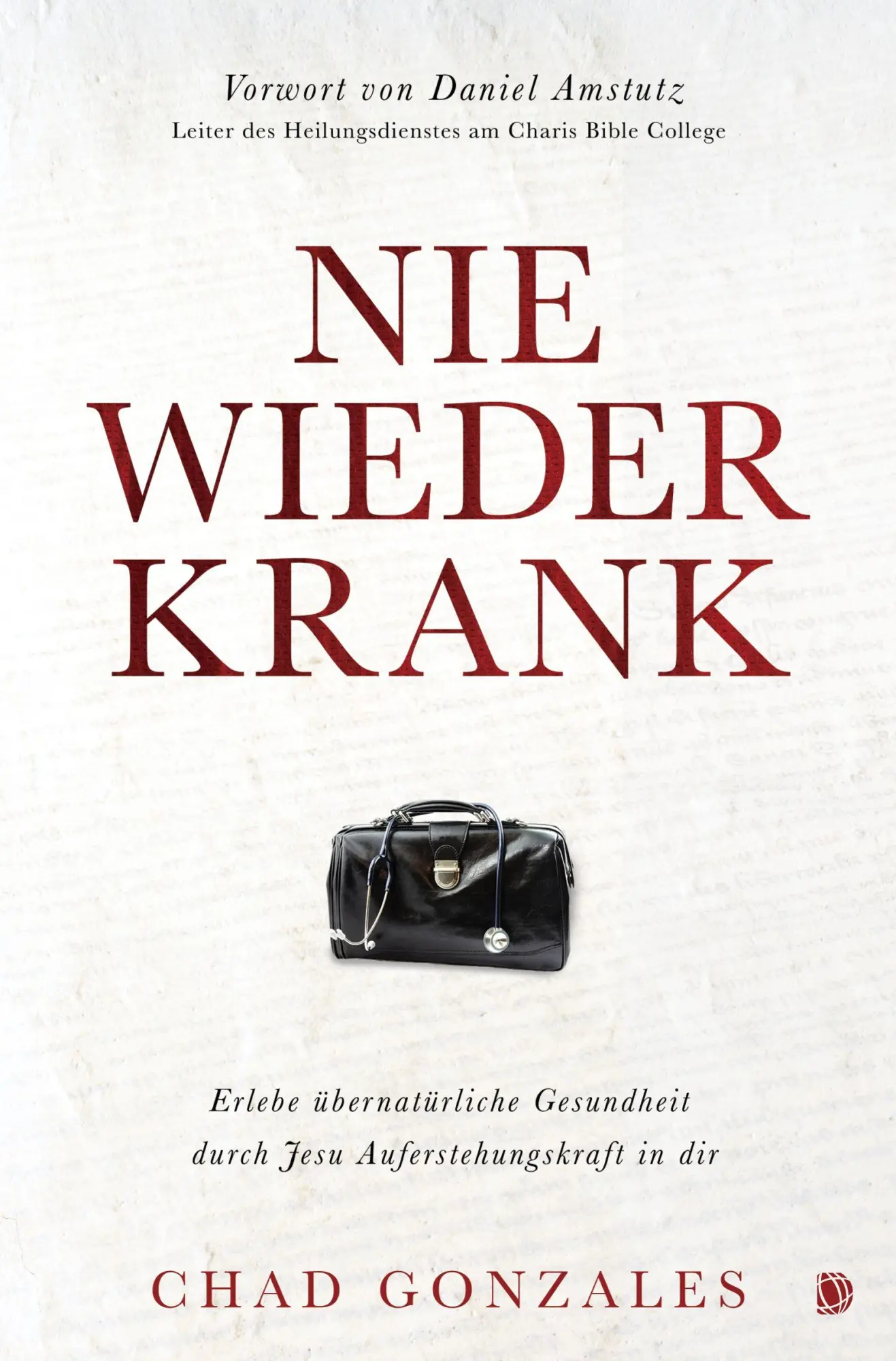 Cover: 9783955786458 | Nie wieder krank | Chad Gonzales | Taschenbuch | 240 S. | Deutsch