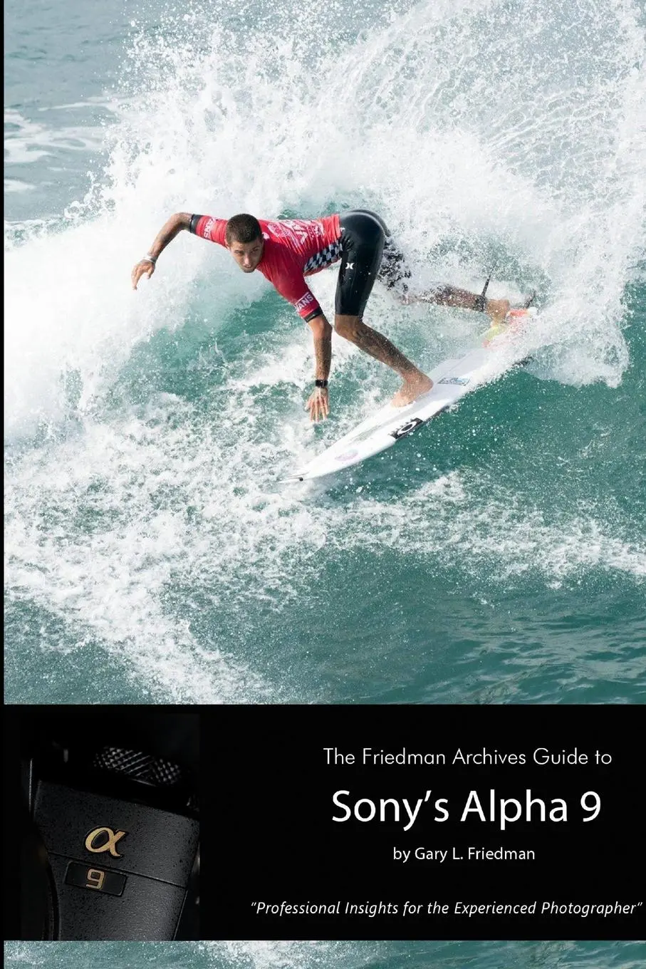 Cover: 9781387236558 | The Friedman Archives Guide to Sony's Alpha 9 (B&amp;W Edition) | Friedman