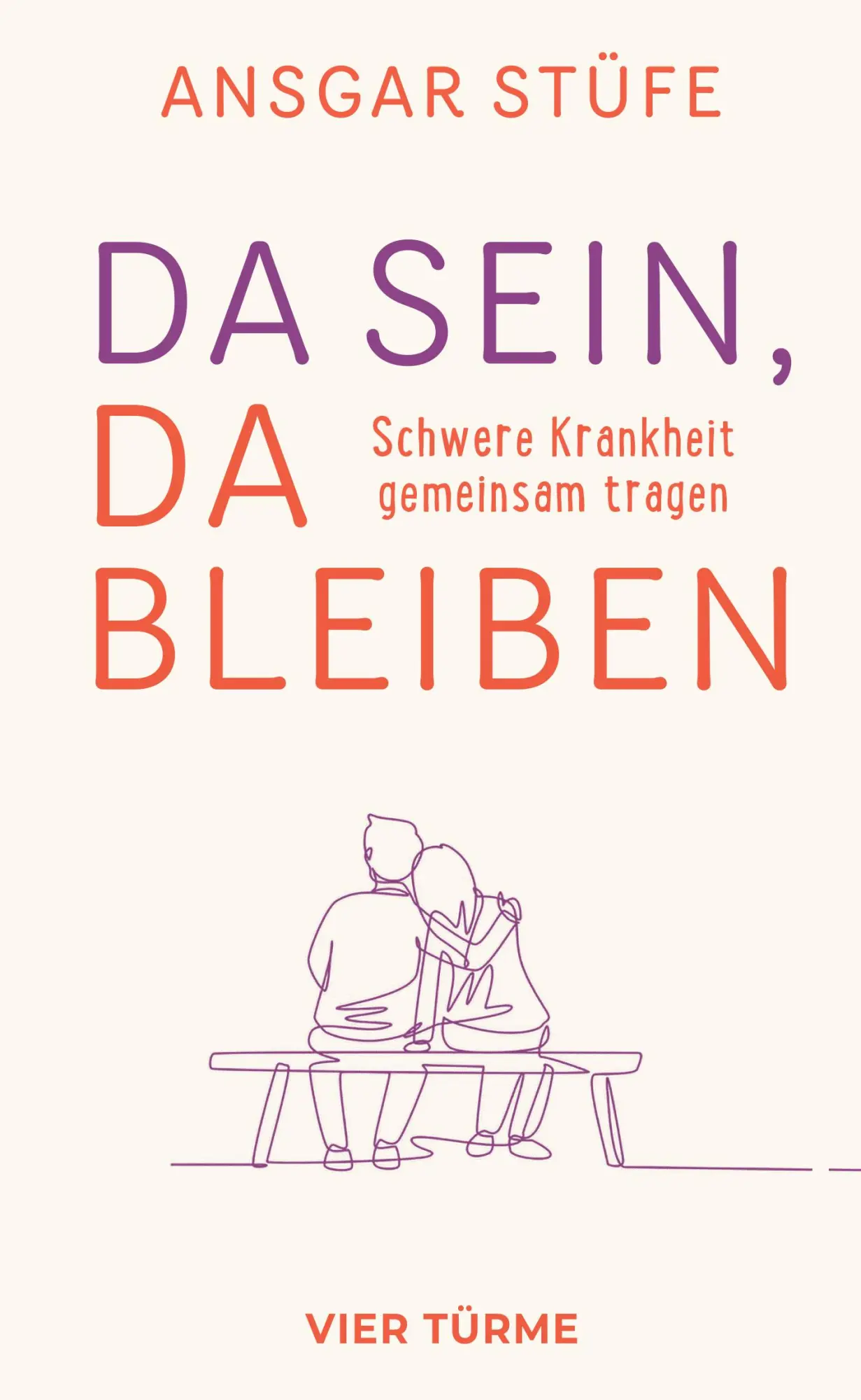 Cover: 9783736506558 | Da sein, da bleiben | Schwere Krankheit gemeinsam tragen | Stüfe