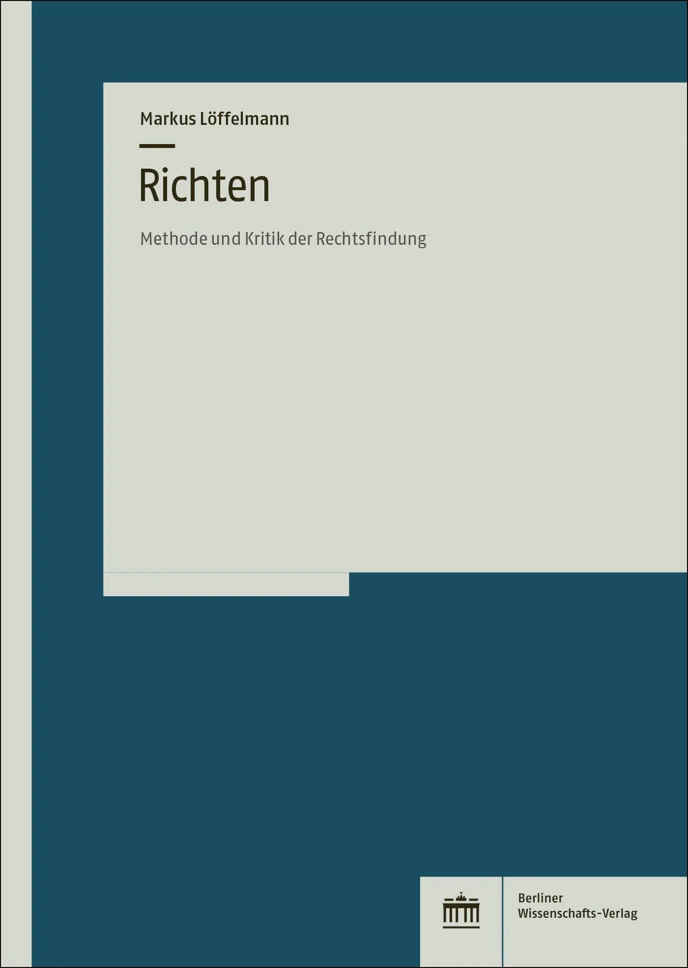 Cover: 9783830556558 | Richten | Methode und Kritik der Rechtsfindung | Markus Löffelmann
