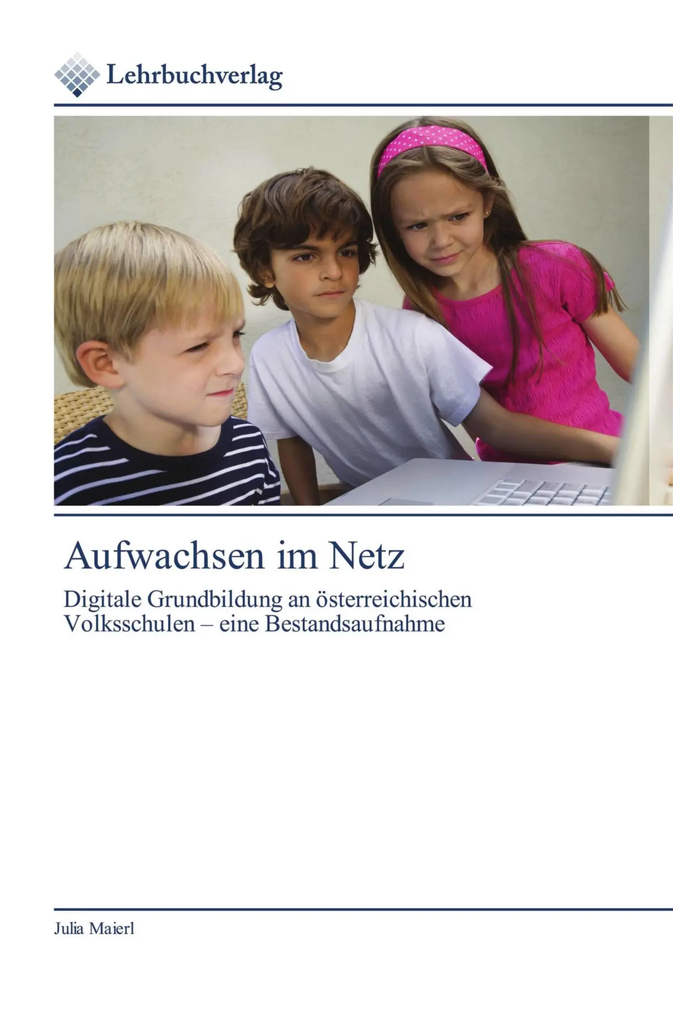 Cover: 9786200446558 | Aufwachsen im Netz | Julia Maierl | Taschenbuch | 100 S. | Deutsch