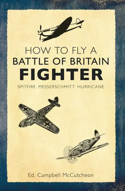 Cover: 9781445636658 | How to Fly a Battle of Britain Fighter | Campbell Mccutcheon | Buch