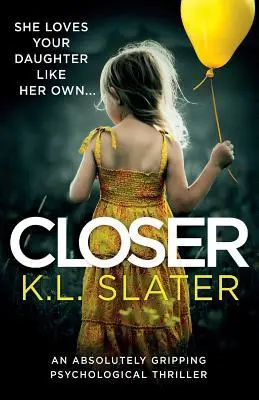 Cover: 9781786816658 | Closer | An absolutely gripping psychological thriller | K L Slater