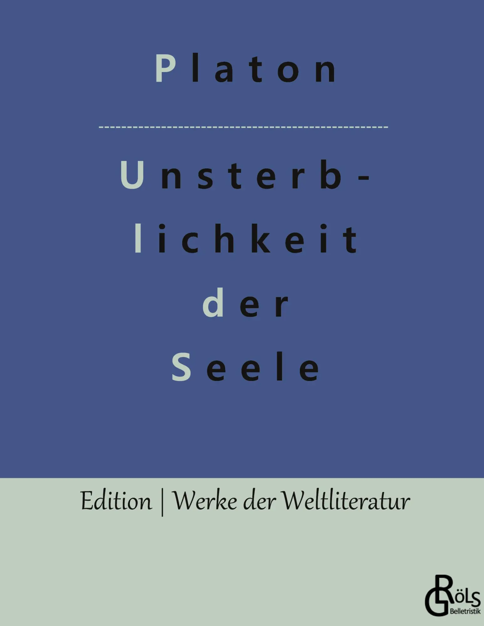 Cover: 9783988286758 | Die Unsterblichkeit der Seele | Platons Dialog mit Phaidon | Platon