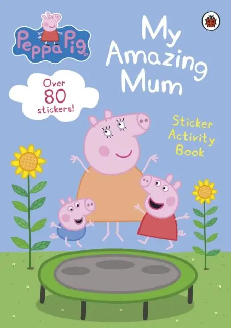 Cover: 9780241606858 | Peppa Pig: My Amazing Mum | Sticker Activity Book | Peppa Pig | Buch