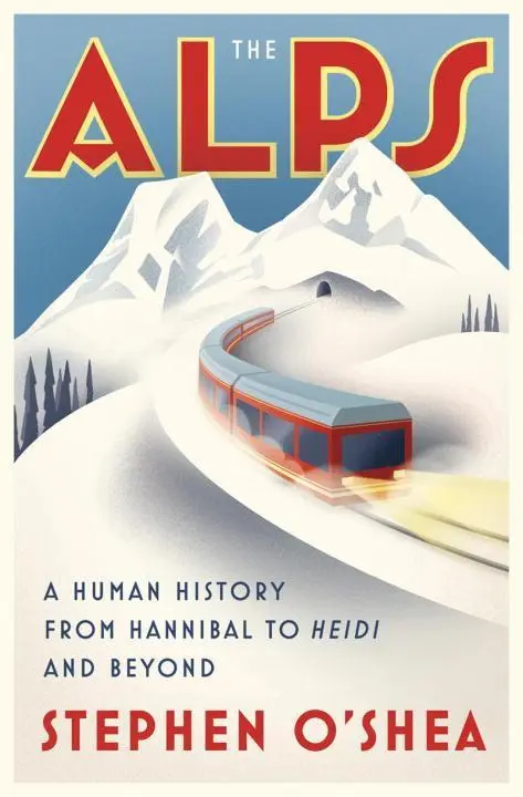 Cover: 9780393246858 | The Alps: A Human History from Hannibal to Heidi and Beyond | O'Shea