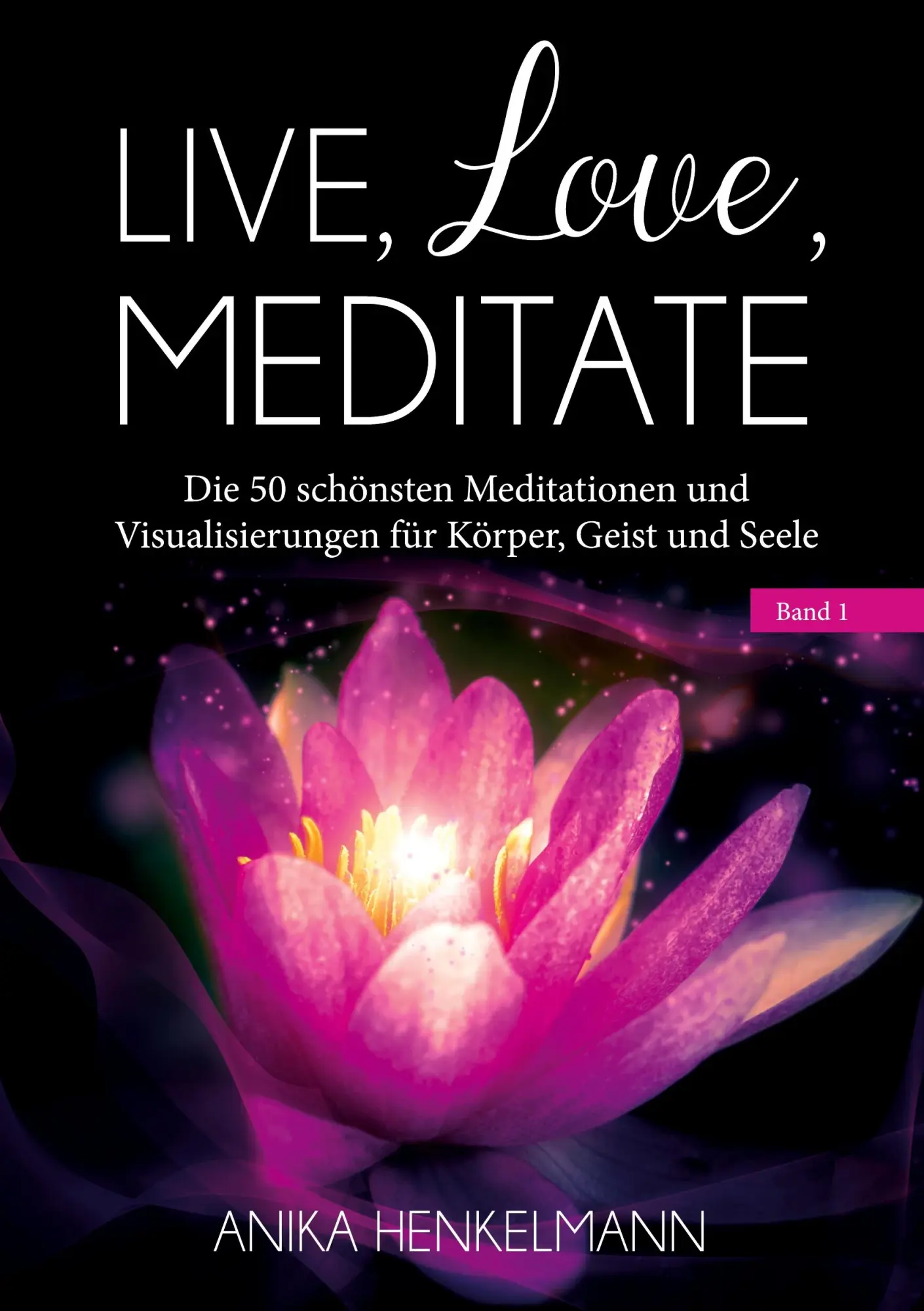 Cover: 9783752626858 | Live, Love, Meditate (Band 1) | Anika Henkelmann | Taschenbuch | 2020