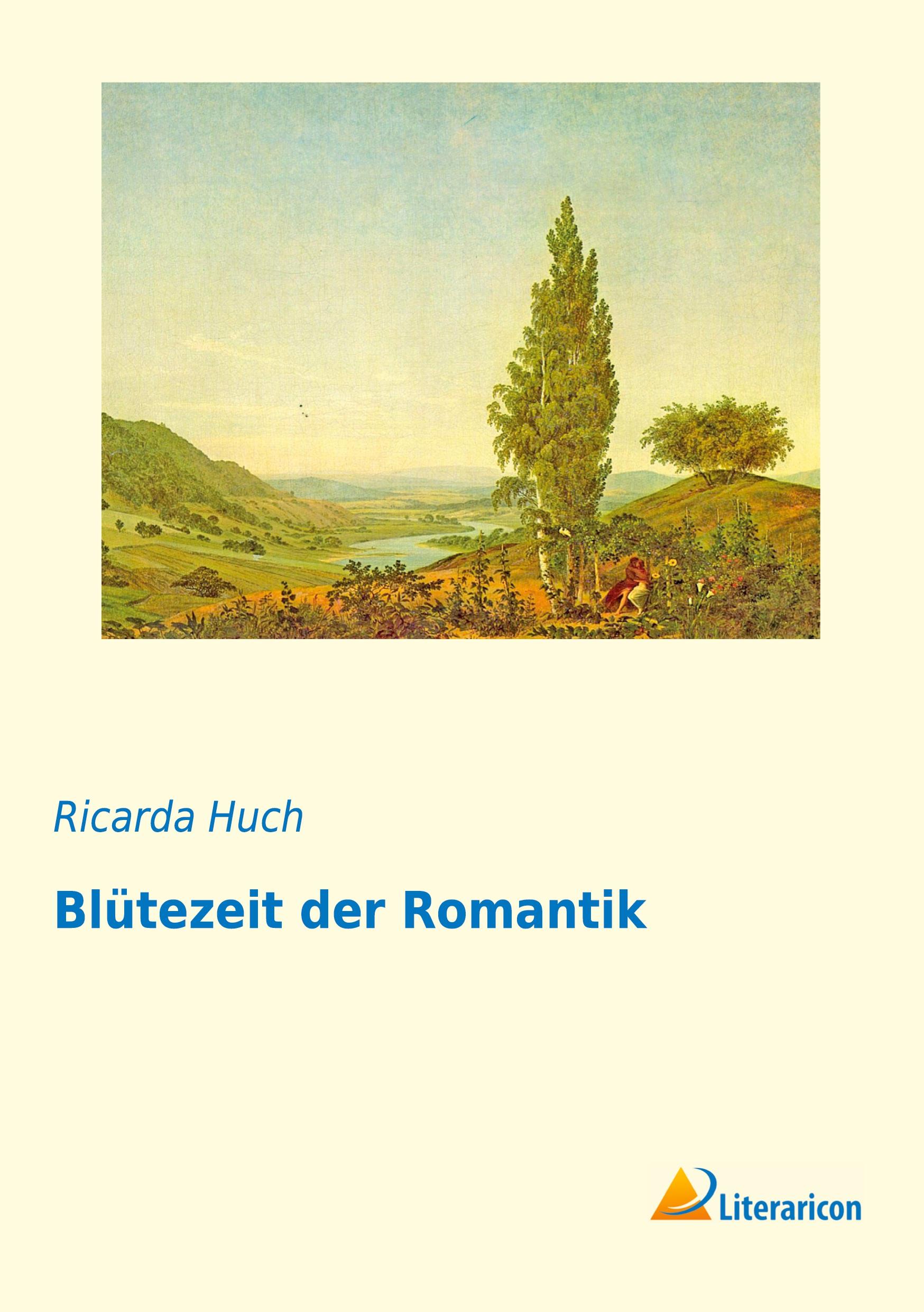 Blütezeit der Romantik | Ricarda Huch | Taschenbuch | Paperback | 412 S. | Deutsch | 2016 | Literaricon Verlag | EAN 9783956976858 - Huch, Ricarda