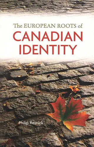 Cover: 9781551117058 | The European Roots of Canadian Identity | Philip Resnick | Taschenbuch