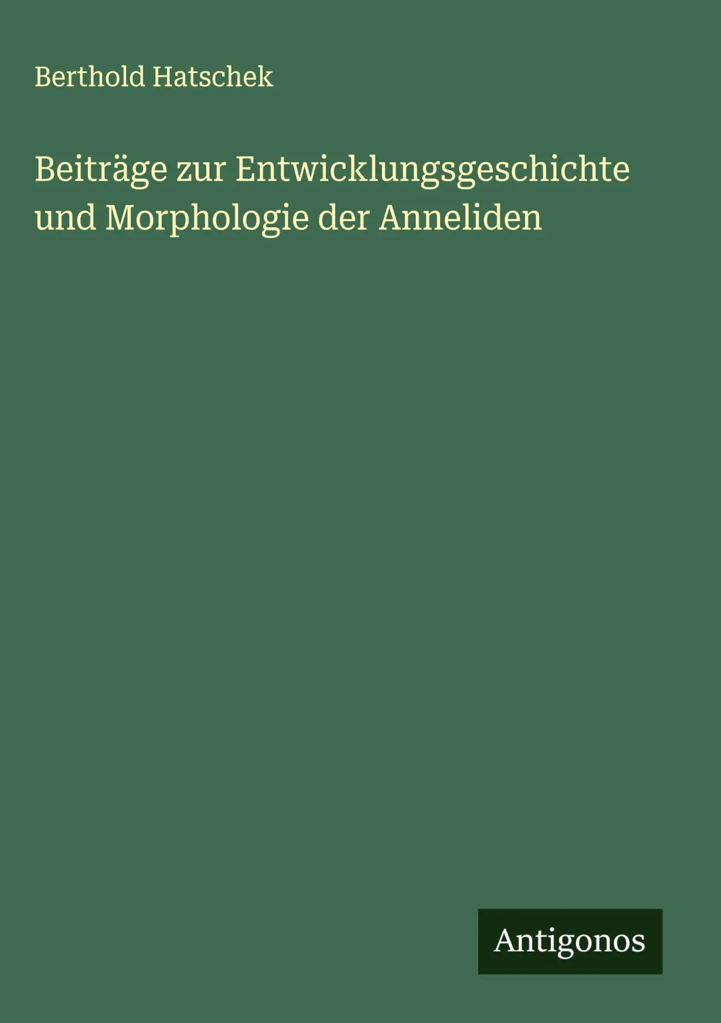 Cover: 9783386997058 | Beiträge zur Entwicklungsgeschichte und Morphologie der Anneliden