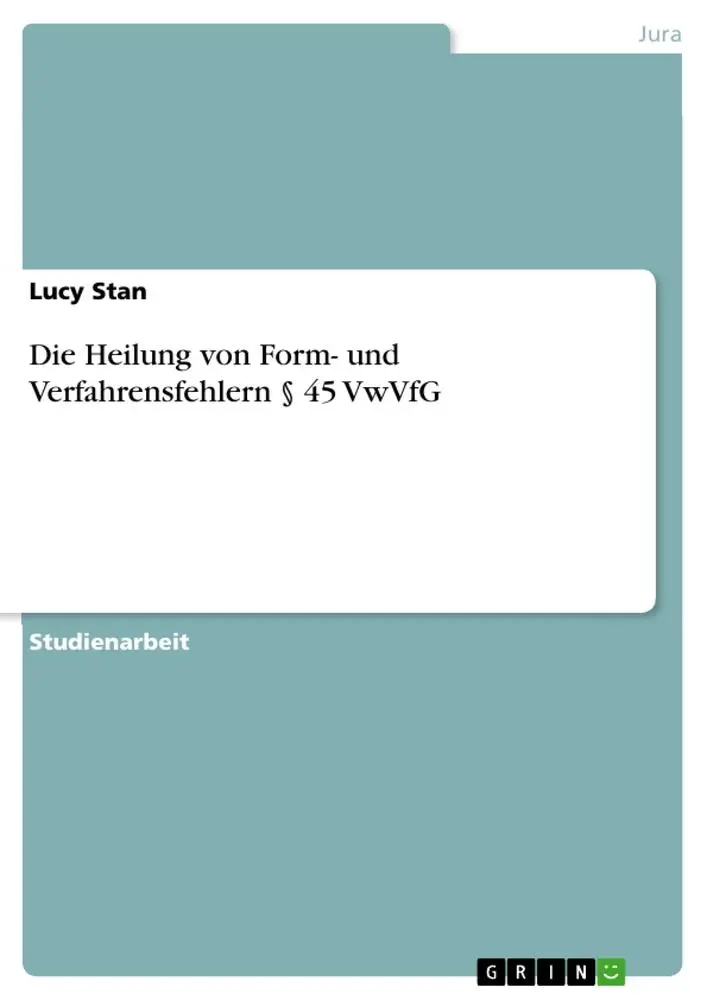 Cover: 9783640257058 | Die Heilung von Form- und Verfahrensfehlern § 45 VwVfG | Lucy Stan