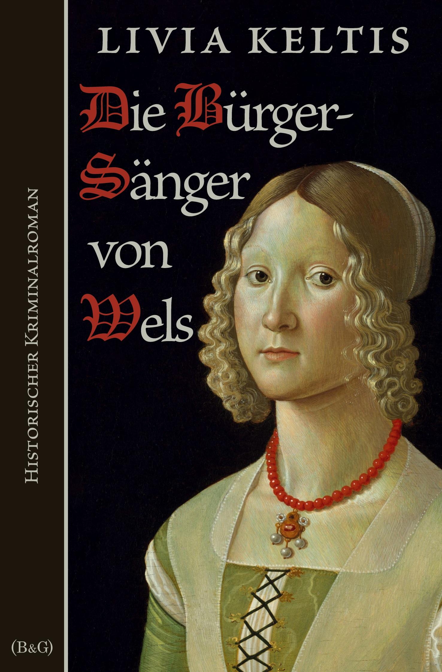 Cover: 9783754657058 | Die Bürgersänger von Wels | Historischer Kriminalroman | Livia Keltis