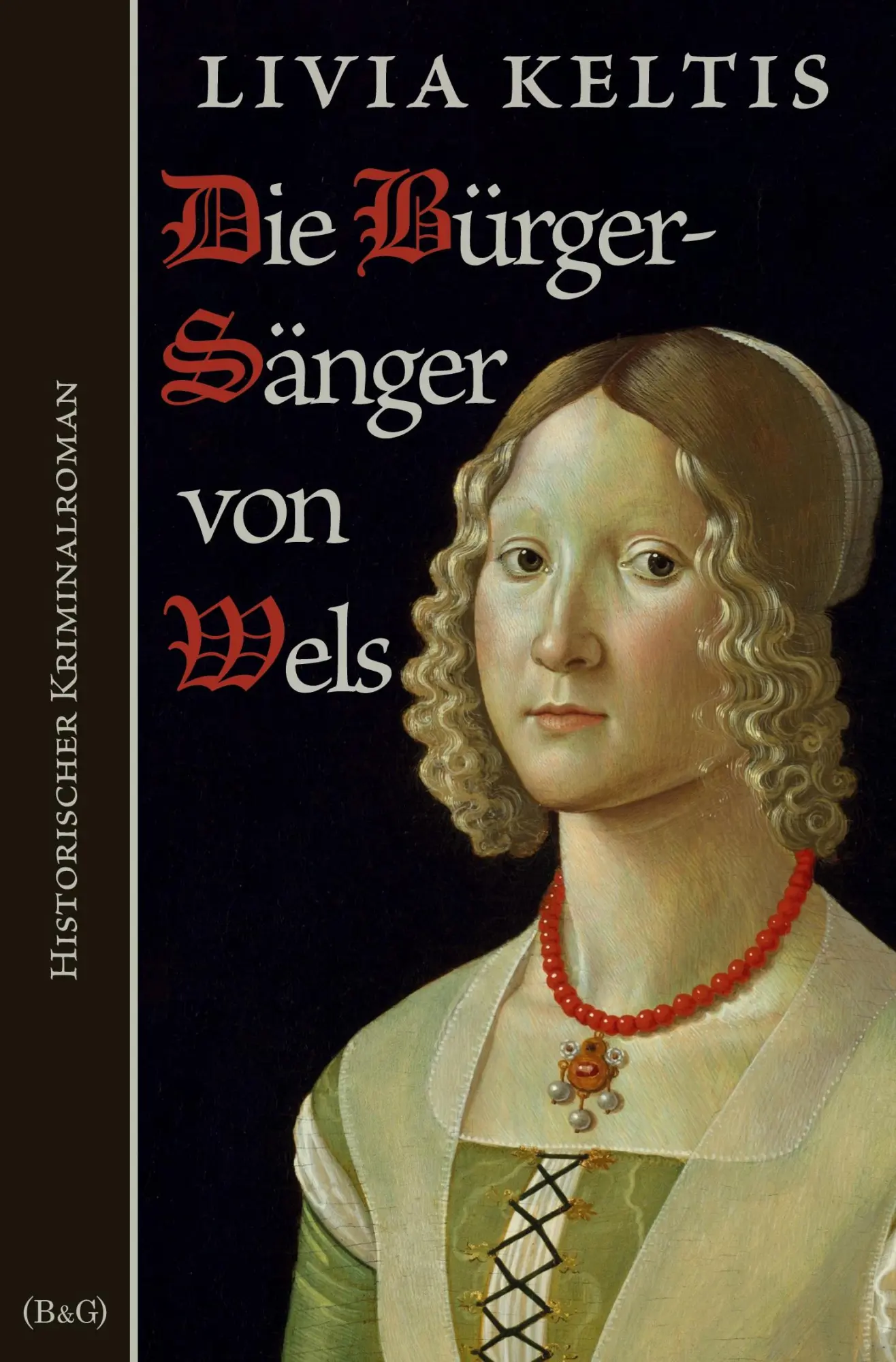 Cover: 9783754657058 | Die Bürgersänger von Wels | Historischer Kriminalroman | Livia Keltis