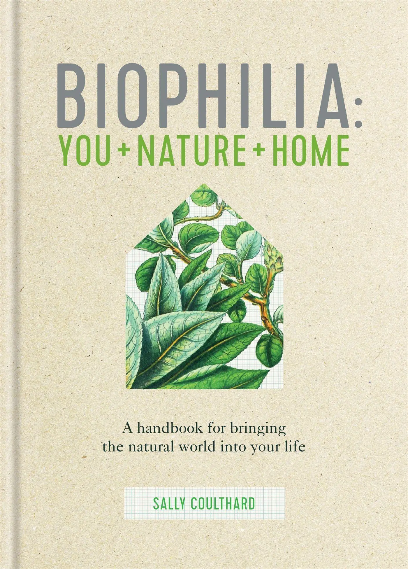 Cover: 9780857837158 | Biophilia | You + Nature + Home | Sally Coulthard | Buch | Gebunden