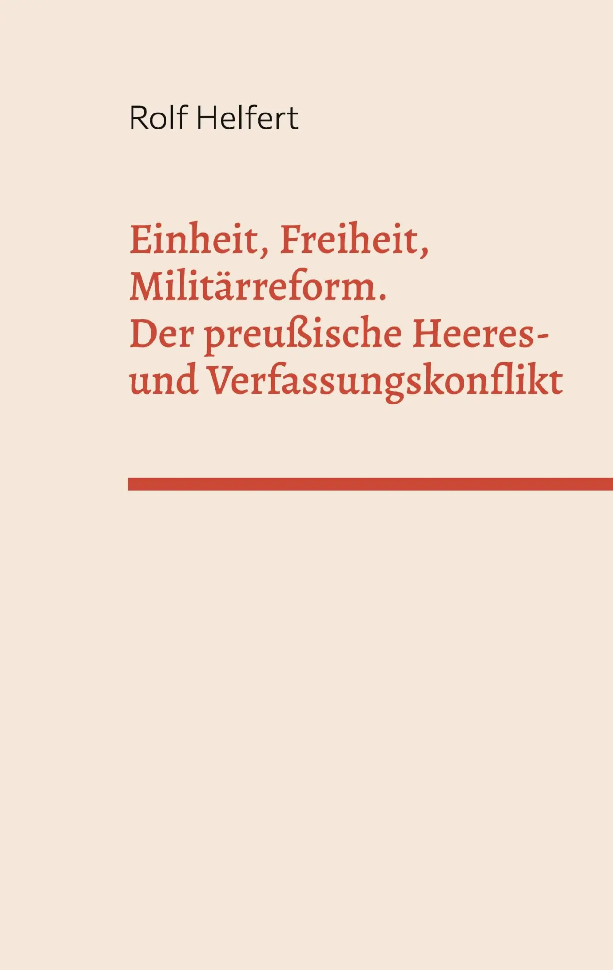 Cover: 9783769357158 | Einheit, Freiheit, Militärreform. | Rolf Helfert | Taschenbuch | 30 S.