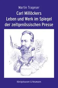 Cover: 9783826087158 | Carl Millöckers Leben und Werk im Spiegel der zeitgenössischen Presse