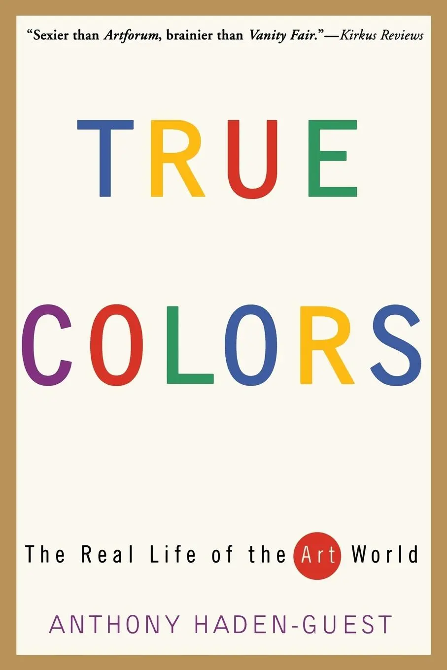 Cover: 9780871137258 | True Colors | The Real Life of the Art World | Anthony Haden-Guest