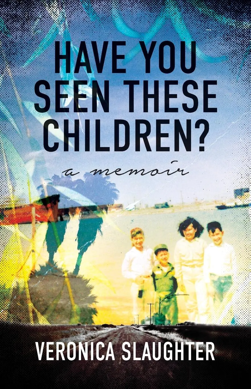Cover: 9781631527258 | Have You Seen These Children? | A Memoir | Veronica Slaughter | Buch