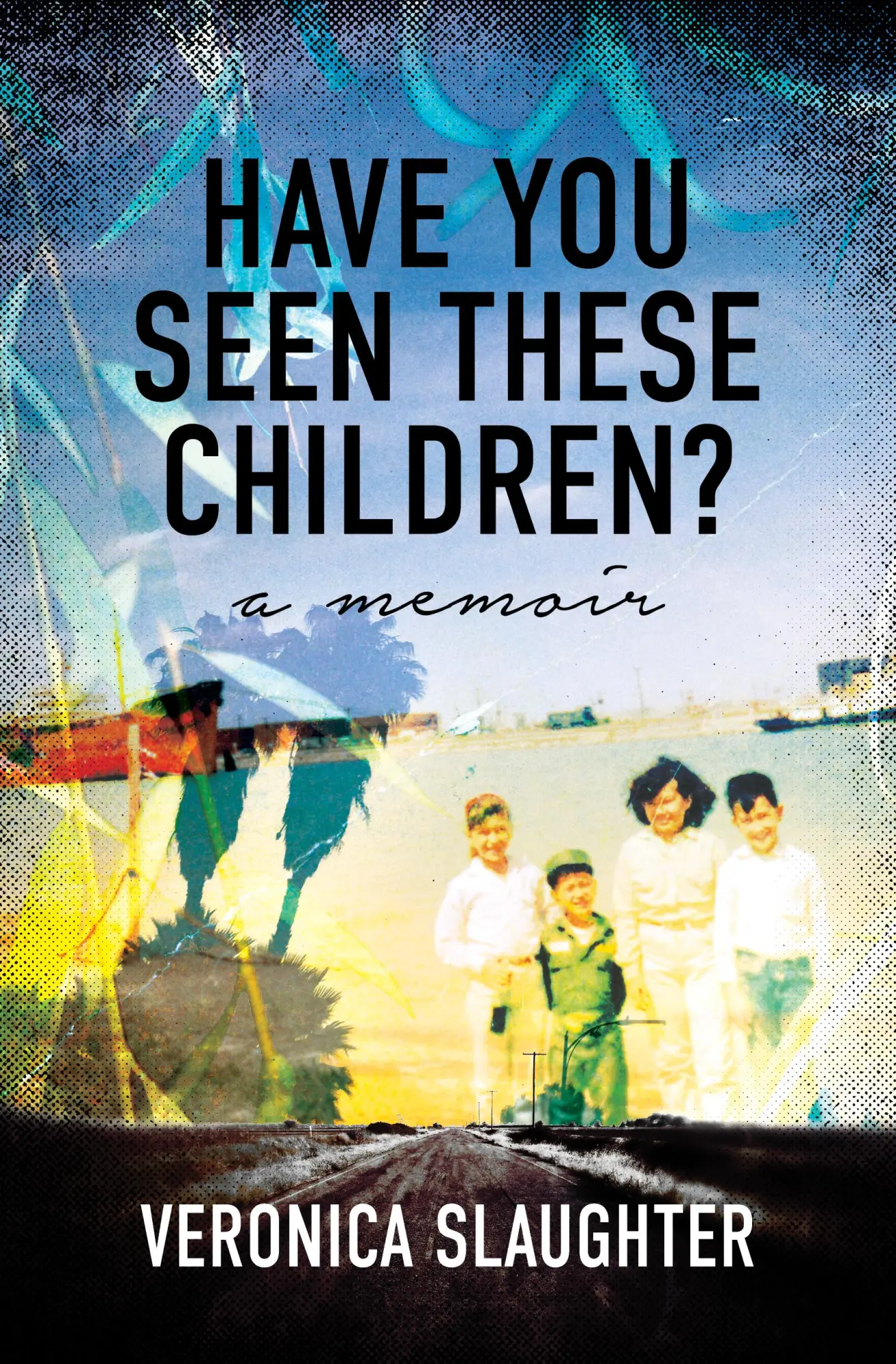 Bild: 9781631527258 | Have You Seen These Children? | A Memoir | Veronica Slaughter | Buch