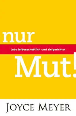 Cover: 9783939627258 | Nur Mut! | Lebe leidenschaftlich und zielgerichtet | Joyce Meyer