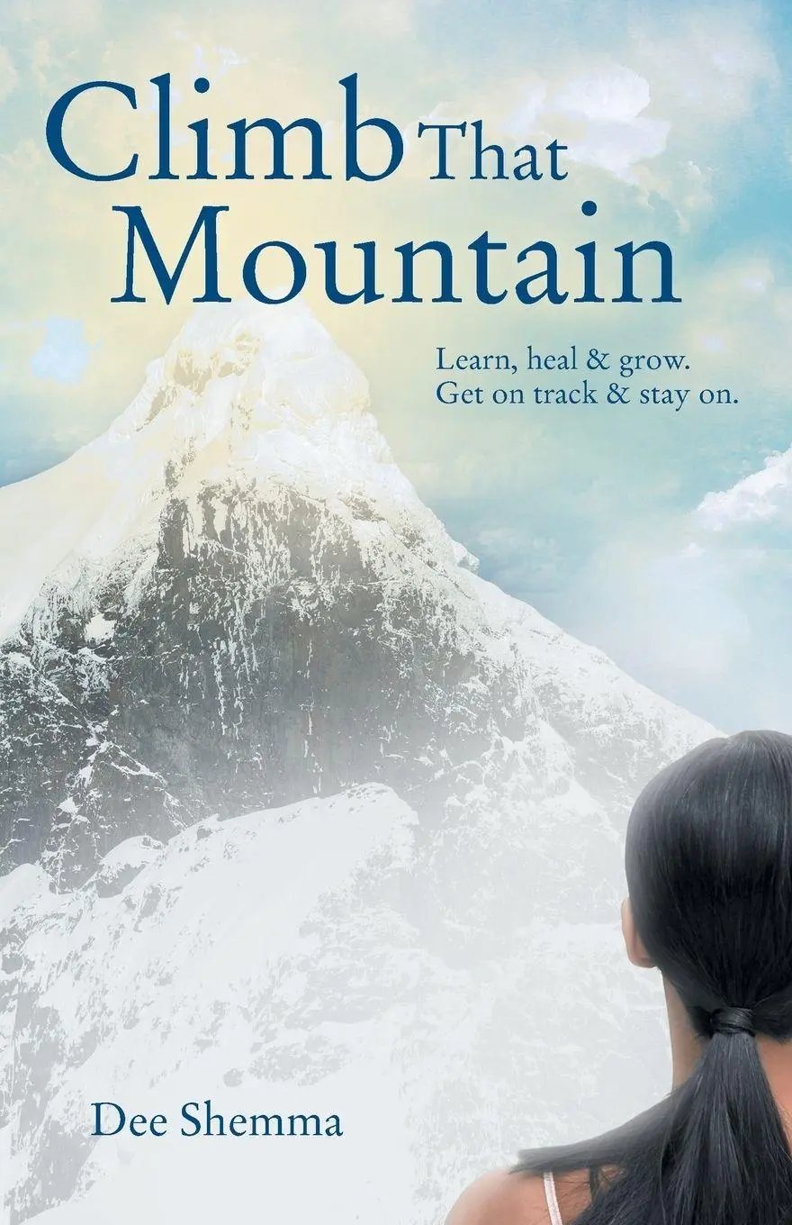Cover: 9781452567358 | Climb That Mountain | Learn, Heal &amp; Grow. Get on Track &amp; Stay On.