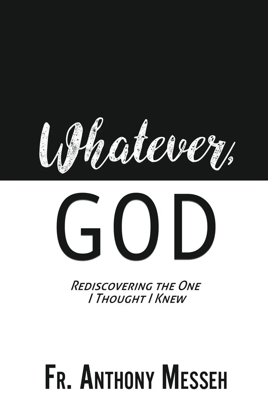 Cover: 9781545617458 | "Whatever, God" | Rediscovering the One I Thought I Knew | Messeh