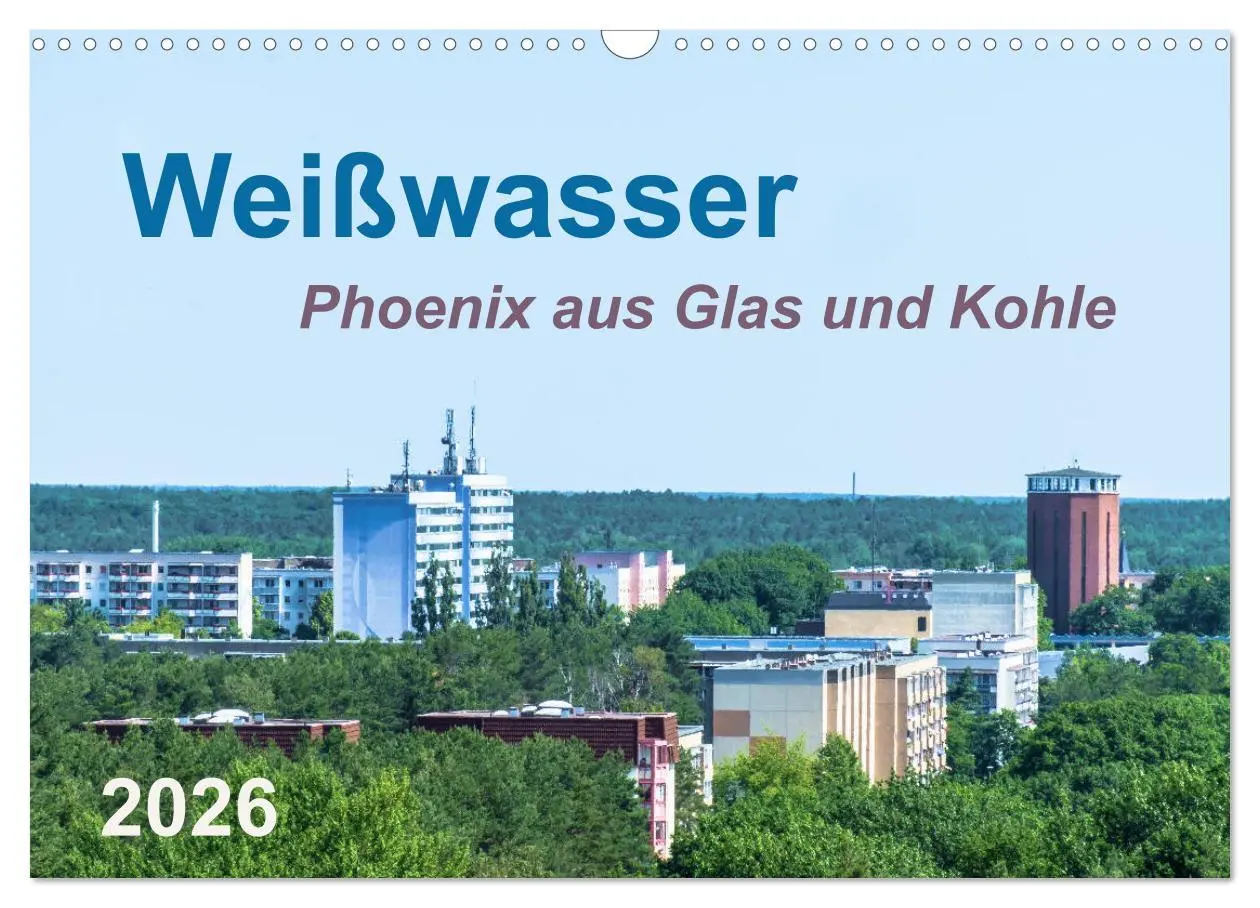 Cover: 9783457787458 | Weißwasser - Phoenix aus Glas und Kohle (Wandkalender 2026 DIN A3...