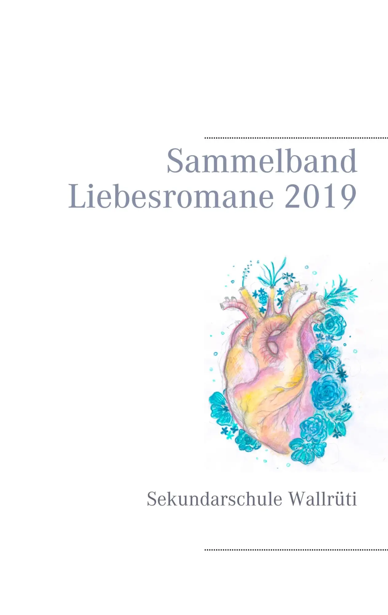 Cover: 9783750417458 | Sammelband Liebesromane 2019 | Sekundarschule Wallrüti | Wallrüti