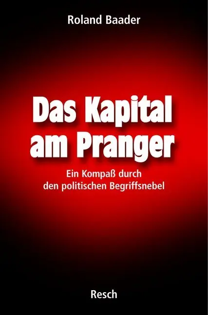 Cover: 9783935197458 | Das Kapital am Pranger | Roland Baader | Taschenbuch | 304 S. | 2005