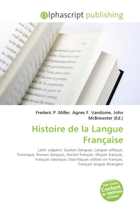 Histoire de la Langue Française | Frederic P. Miller (u. a.) | Taschenbuch | Englisch | Alphascript Publishing | EAN 9786130067458 - Miller, Frederic P.