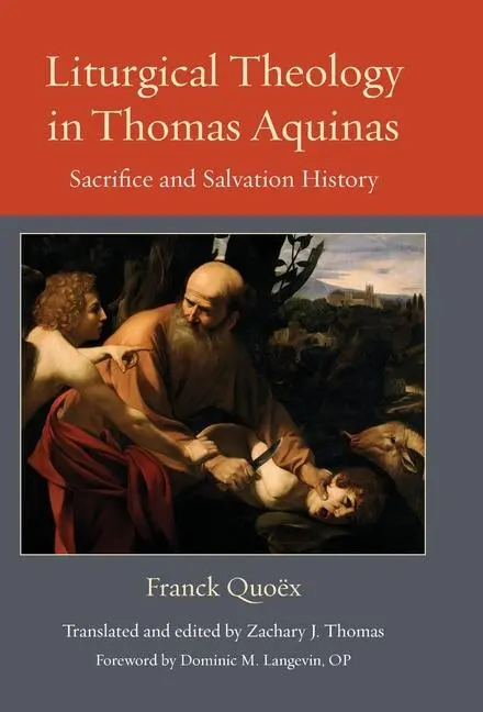 Cover: 9780813237558 | Liturgical Theology in Thomas Aquinas | Franck Quoëx | Buch | Englisch