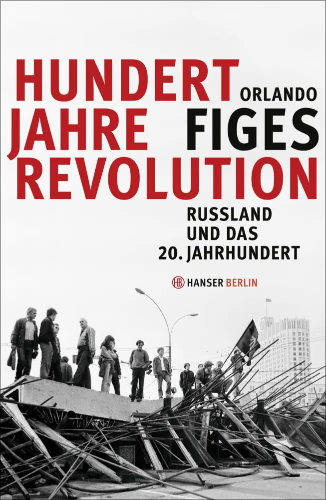 Cover: 9783446247758 | Hundert Jahre Revolution | Russland und das 20. Jahrhundert | Figes