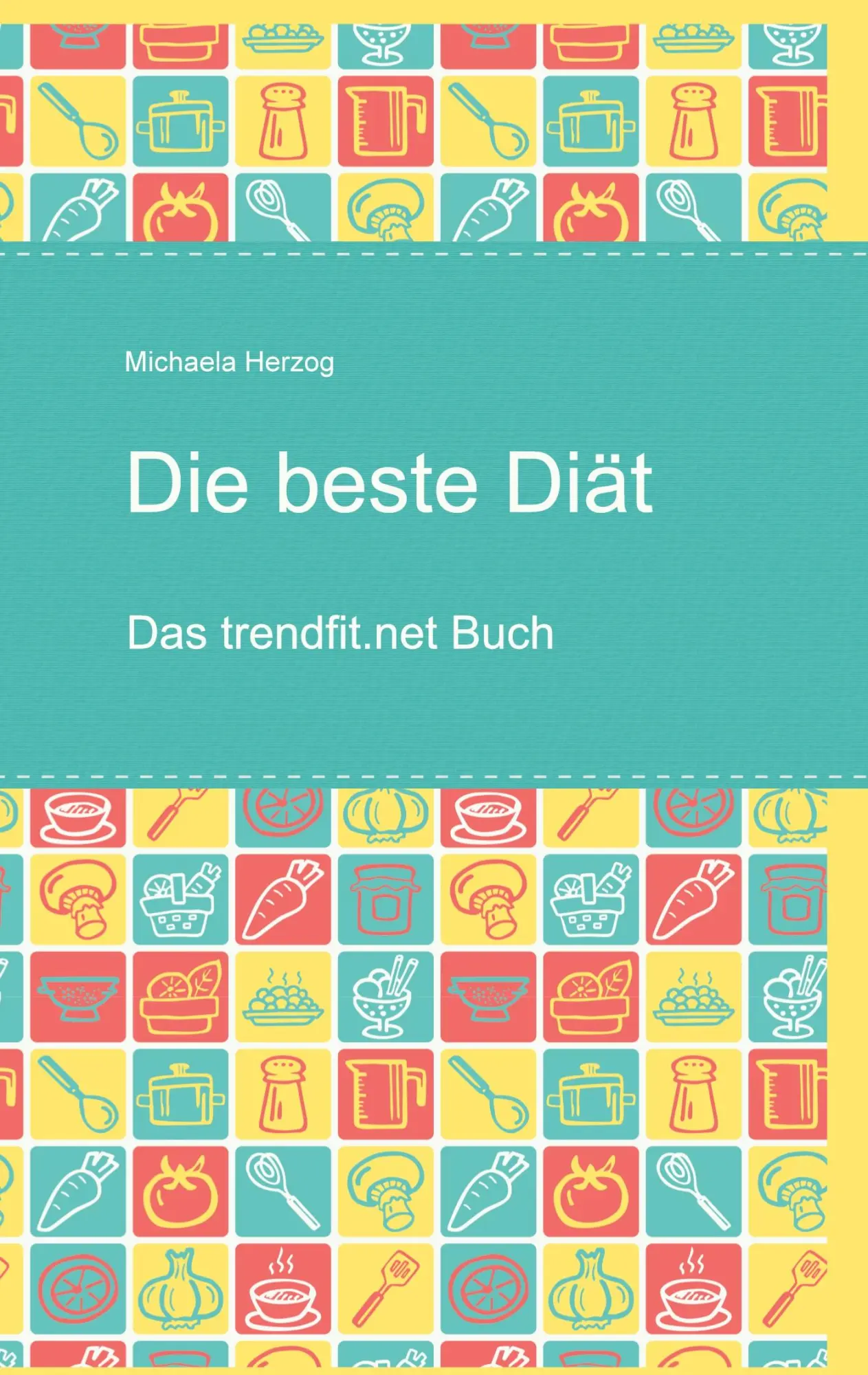 Cover: 9783752607758 | Die beste Diät | Das trendfit.net Buch | Michaela Herzog | Taschenbuch