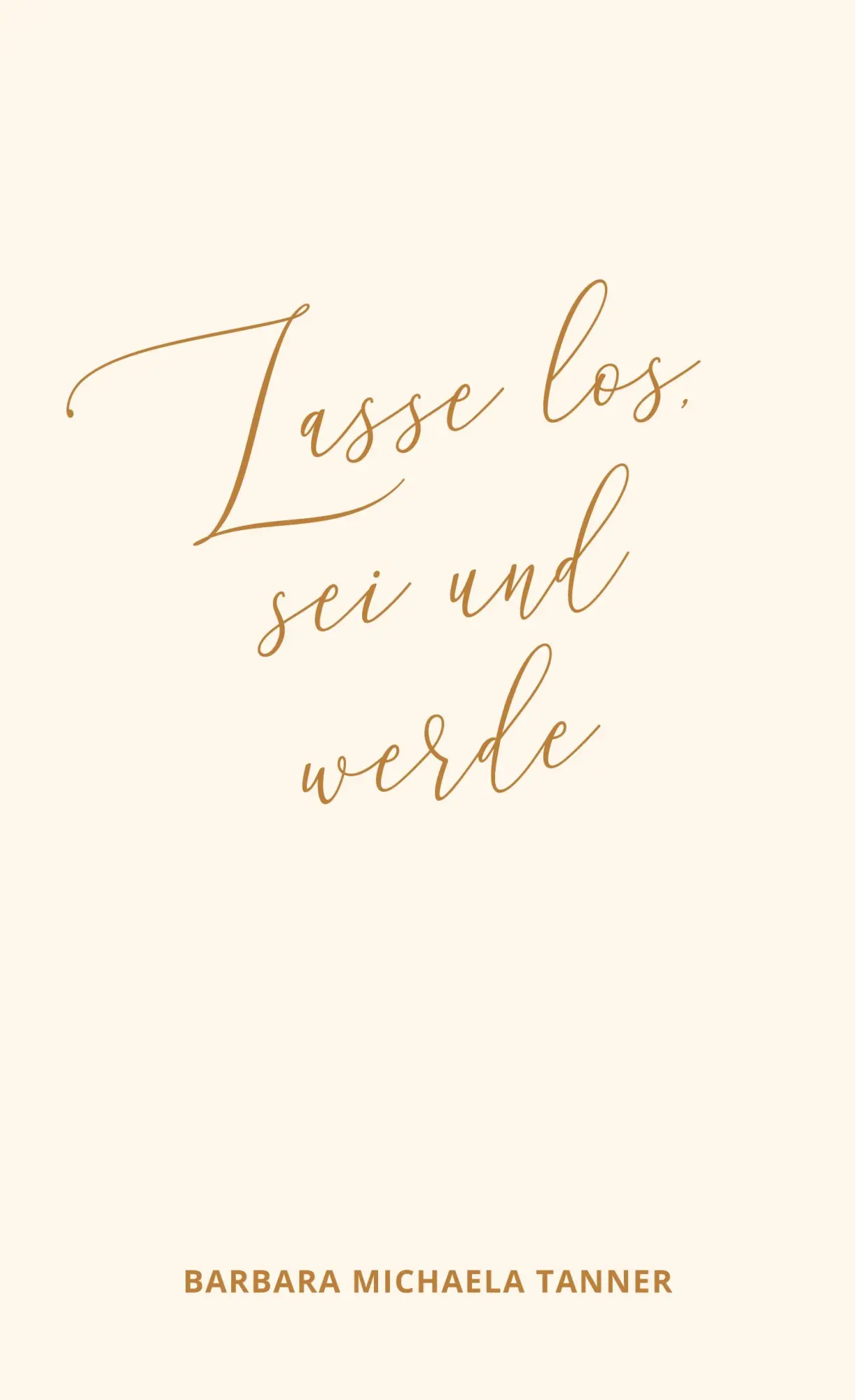 Cover: 9783756807758 | Lasse los, sei und werde | Barbara Michaela Tanner | Buch | 168 S.