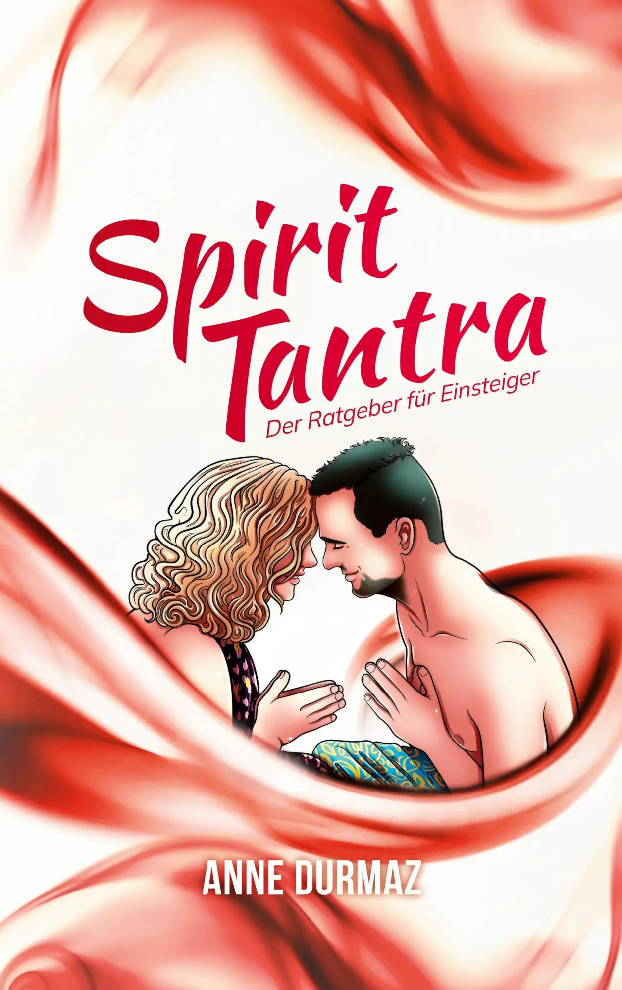 Cover: 9783757897758 | Spirit Tantra | Der Ratgeber für Einsteiger | Anne Durmaz | Buch