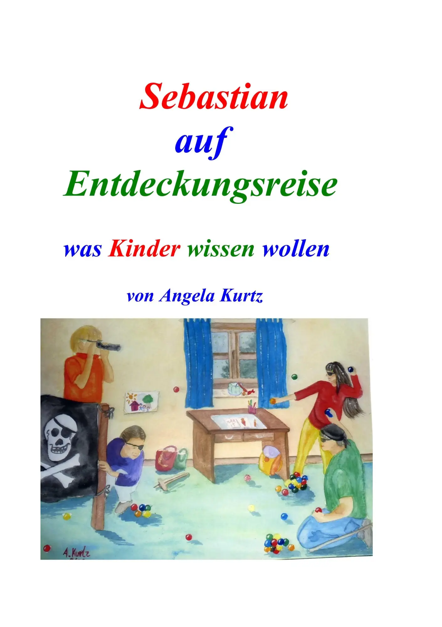 Cover: 9783839137758 | Sebastian auf Entdeckungsreise | was Kinder wissen wollen | Kurtz