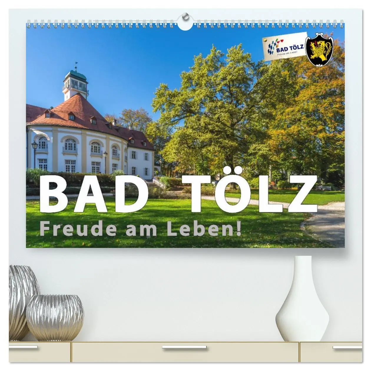 Cover: 9783516077858 | Bad Tölz - Freude am Leben! (hochwertiger Premium Wandkalender 2026...