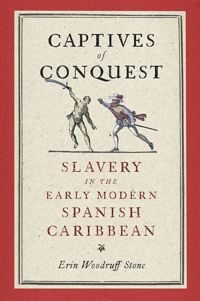 Cover: 9781512827958 | Captives of Conquest | Slavery in the Early Modern Spanish Caribbean