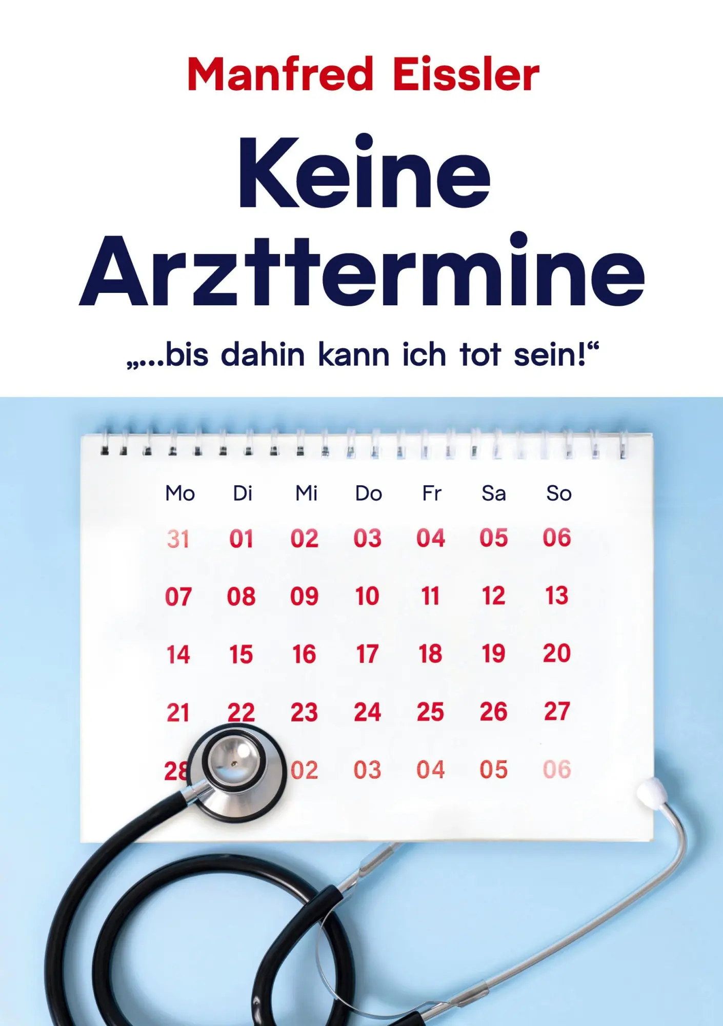 Cover: 9783696327958 | Keine Arzttermine | ...bis dahin kann ich tot sein | Manfred Eissler
