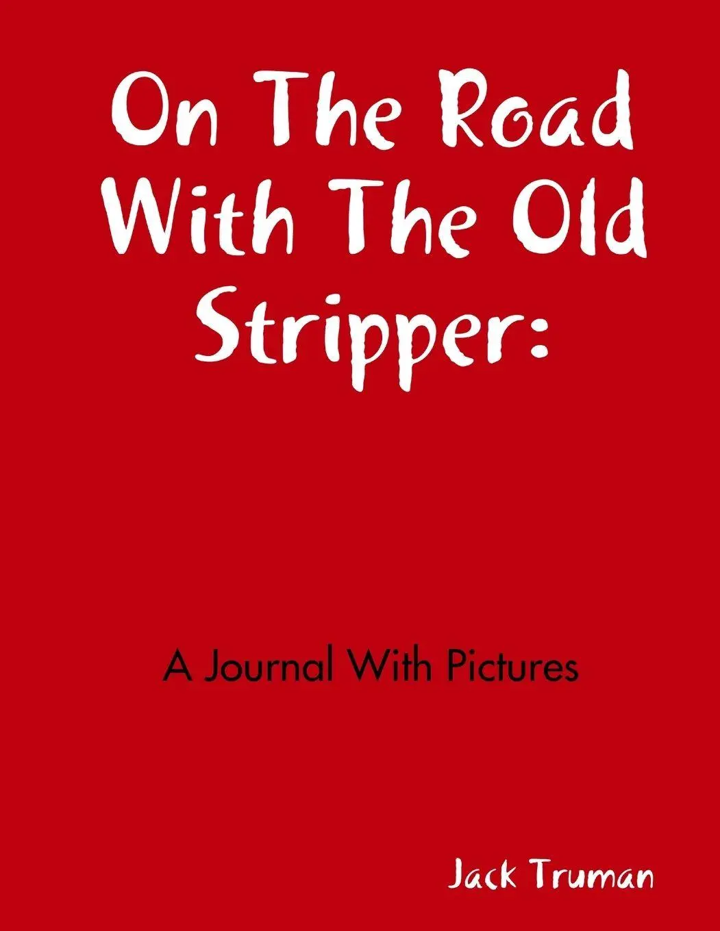 Cover: 9780359608058 | On The Road With The Old Stripper | A Journal With Pictures | Truman