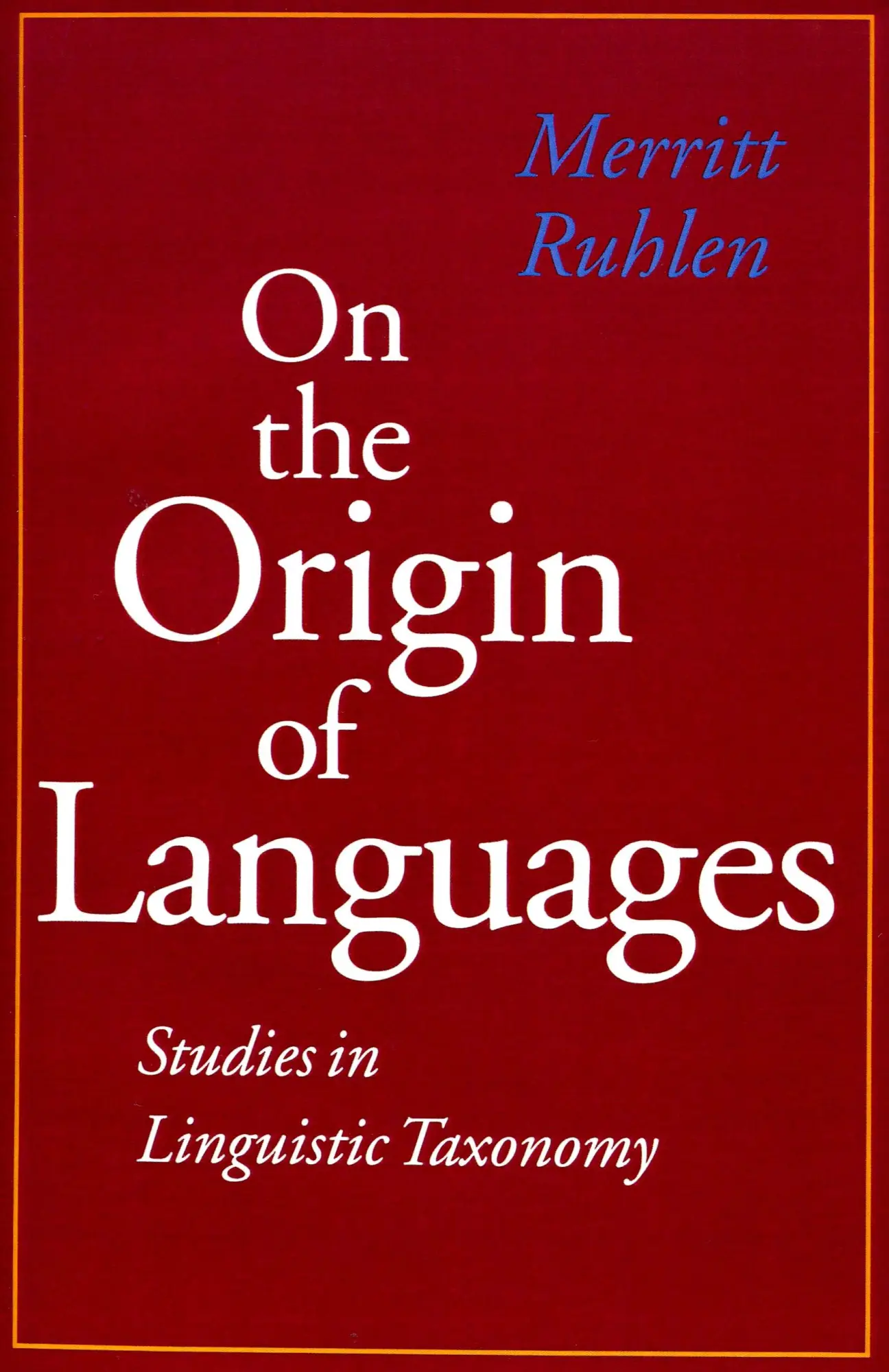 Cover: 9780804728058 | On the Origin of Languages | Studies in Linguistic Taxonomy | Ruhlen
